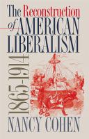 Reconstruction of American Liberalism, 1865-1914.