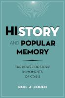 History and popular memory the power of story in moments of crisis /