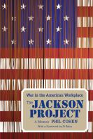 The Jackson project war in the American workplace : a memoir /