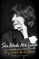She made me laugh : my friend Nora Ephron /