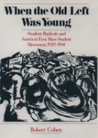 When the old left was young : student radicals and America's first mass student movement, 1929-1941 /