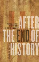 After the End of History : American Fiction in The 1990s.