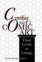 Cynthia Ozick's comic art : from levity to liturgy /