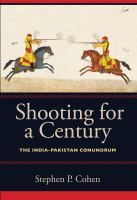 Shooting for a century : the India-Pakistan conundrum /