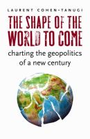 The shape of the world to come : charting the geopolitics of a new century /