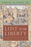 Lust for liberty : the politics of social revolt in medieval Europe, 1200-1425 : Italy, France, and Flanders /