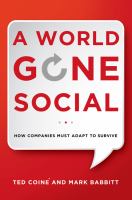 A World Gone Social : How Companies Must Adapt to Survive.