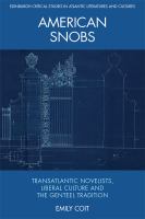 American snobs : transatlantic novelists, liberal culture and the genteel tradition /