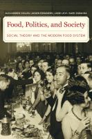 Food, politics, and society : social theory and the modern food system /