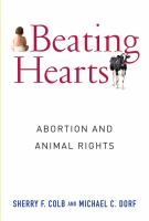 Beating hearts abortion and animal rights /