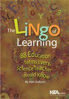 The lingo of learning 88 education terms every science teacher should know /