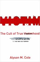 The cult of true victimhood : from the war on welfare to the war on terror /