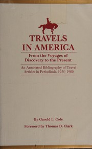 Travels in America from the voyages of discovery to the present : an annotated bibliography of travel articles in periodicals, 1955-1980 /