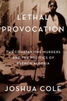 Lethal provocation : the Constantine murders and the politics of French Algeria /