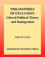 Philosophies of exclusion : liberal political theory and immigration /