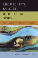 Landscapes, gender, and ritual space : the ancient Greek experience /