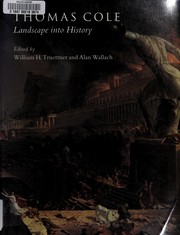 Thomas Cole : landscape into history /