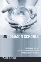 Uncommon schools the global rise of postsecondary institutions for indigenous peoples /