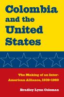 Colombia and the United States the making of an inter-American alliance, 1939-1960 /