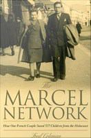 The Marcel network : how one French couple saved 527 children from the Holocaust /