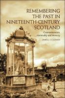 Remembering the Past in Nineteenth-Century Scotland : Commemoration, Nationality and Memory.