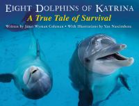 Eight dolphins of Katrina : a true tale of survival /