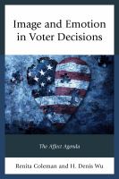 Image and emotion in voter decisions the affect agenda /