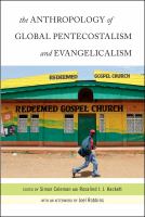 The Anthropology of Global Pentecostalism and Evangelicalism.