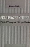 Self/Power/Other : Political Theory and Dialogical Ethics /