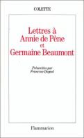 Lettres à Annie de Pène et Germaine Beaumont /