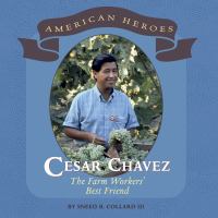 Cesar Chavez the farm workers' best friend /