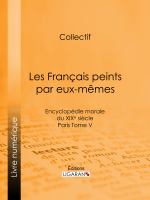 Les Français Peints Par Eux-Mêmes : Encyclopédie Morale du XIXe Siècle - Paris Tome V.