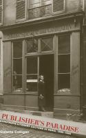 A publisher's paradise : expatriate literary culture in Paris, 1890/1960 /