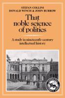 That noble science of politics : a study in nineteenth-century intellectual history /