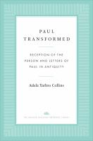 Paul transformed : reception of the person and letters of Paul in antiquity.