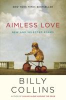 Aimless love : new and selected poems /