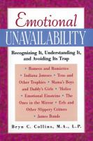 Emotional unavailability recognizing it, understanding it, and avoiding its trap /