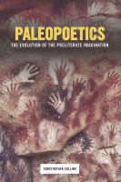 Paleopoetics : the evolution of the preliterate imagination /