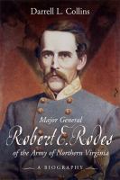 Major General Robert E. Rodes of the Army of Northern Virginia : A Biography.