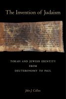 The invention of Judaism : Torah and Jewish identity from Deuteronomy to Paul /