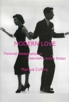 Modern love : personal relationships in twentieth-century Britain /