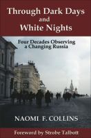 Through Dark Days and White Nights : Four Decades Observing a Changing Russia.