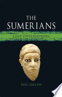 The Sumerians : Lost Civilizations.