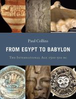 From Egypt to Babylon : the international age 1550-500 BC /