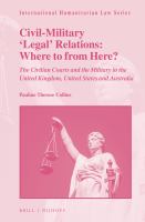 Civil-military 'legal' relations: where to from here? the civilian courts and the military in the United Kingdom, United States and Australia /