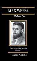 Max Weber : a skeleton key /