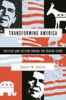 Transforming America : politics and culture in the Reagan years /