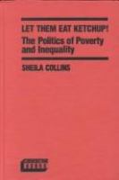 Let them eat ketchup! : the politics of poverty and inequality /