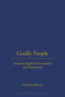 Godly people essays on English Protestantism and Puritanism /