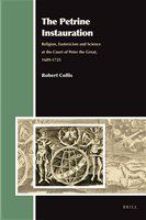 The Petrine instauration religion, esotericism and science at the court of Peter the Great, 1689-1725 /